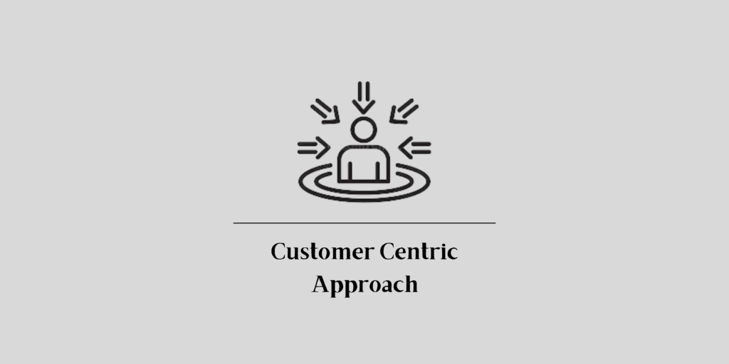 Customer Centric Approach